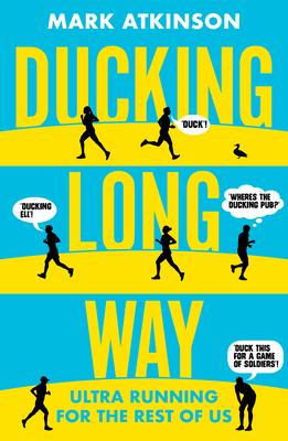 Ducking Long Way: Ultra Running for the Rest of Us