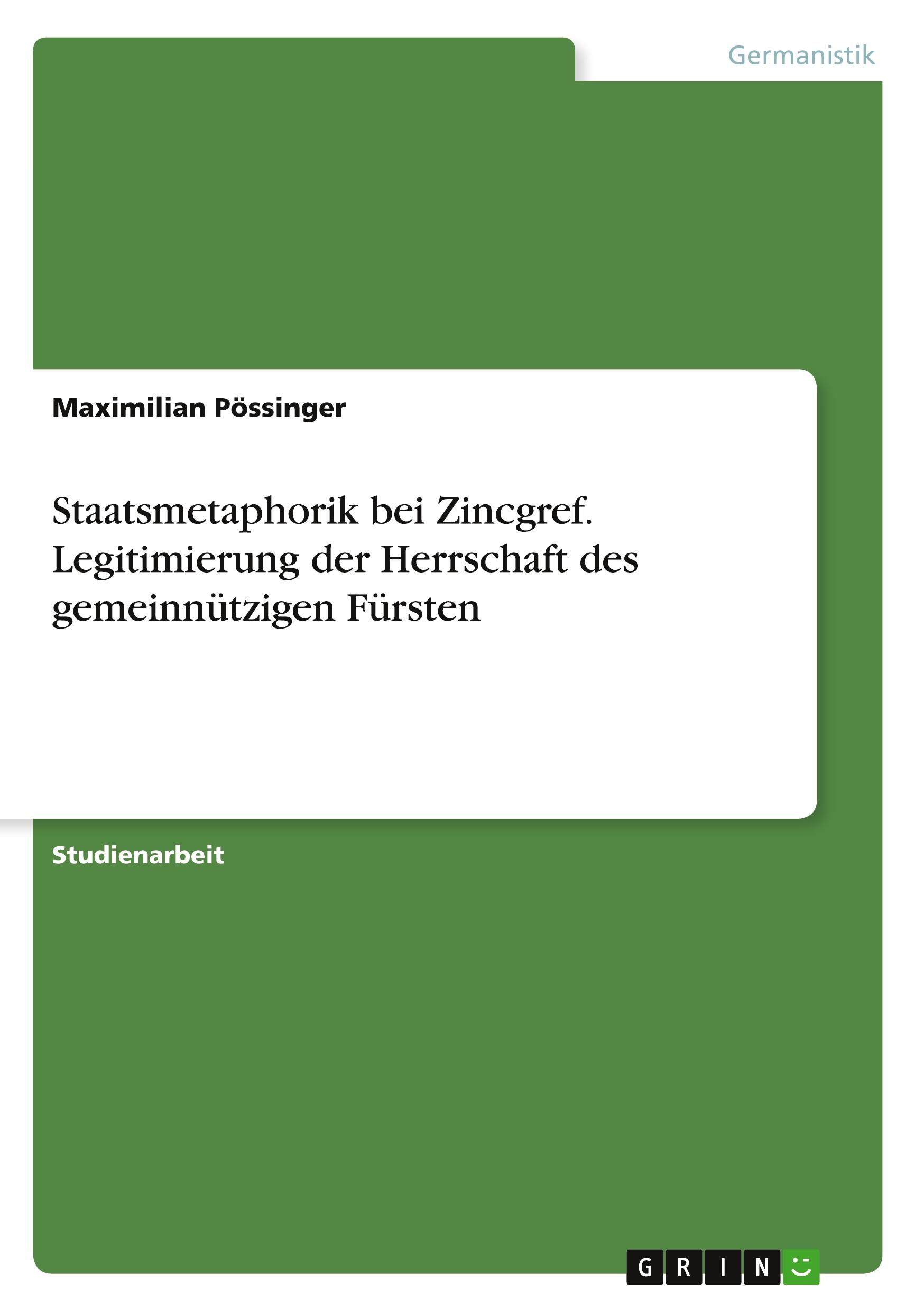 Staatsmetaphorik bei Zincgref. Legitimierung der Herrschaft des gemeinnützigen Fürsten