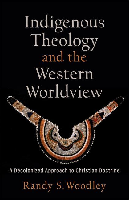 Indigenous Theology and the Western Worldview