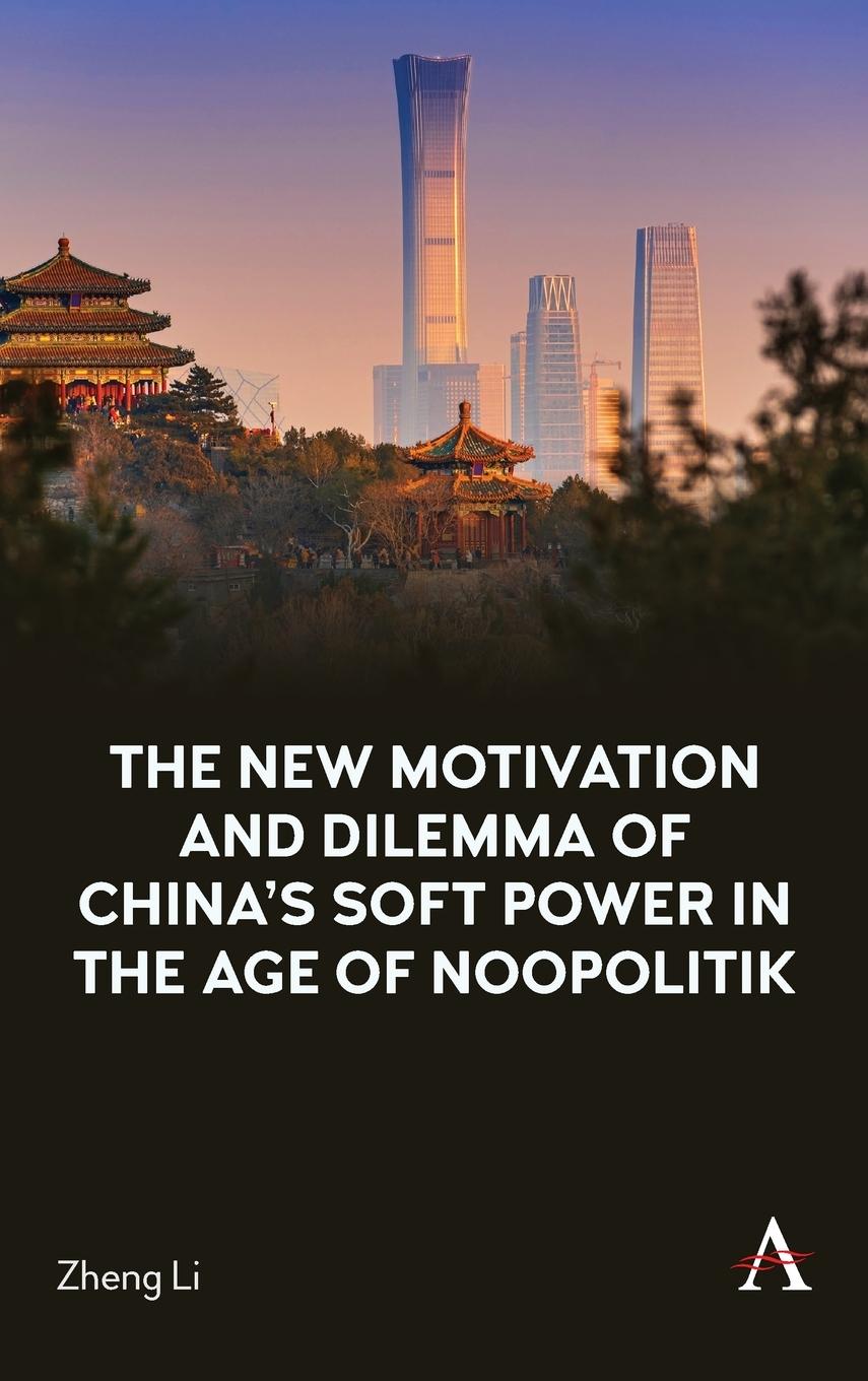 The New Motivation and Dilemma of China's Soft Power in the Age of Noopolitik