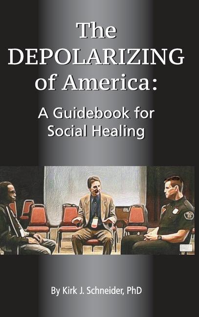 The Depolarizing of America: A Guidebook for Social Healing