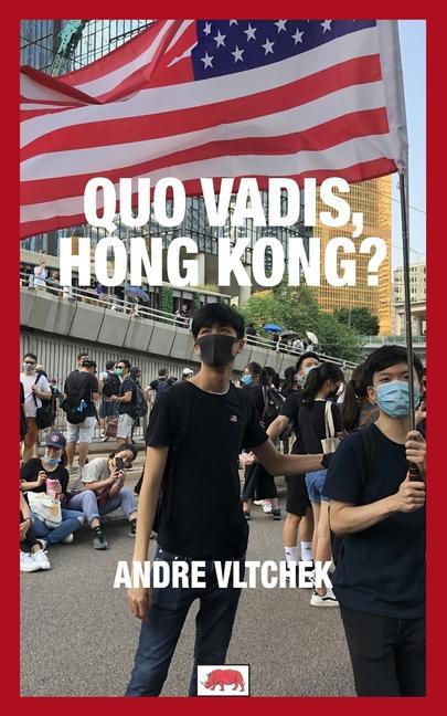 Quo Vadis, Hong Kong?