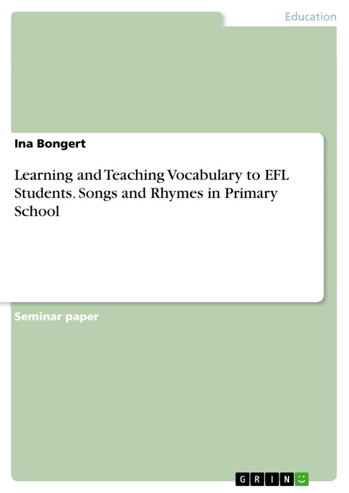 Learning and Teaching Vocabulary to EFL Students. Songs and Rhymes in Primary School