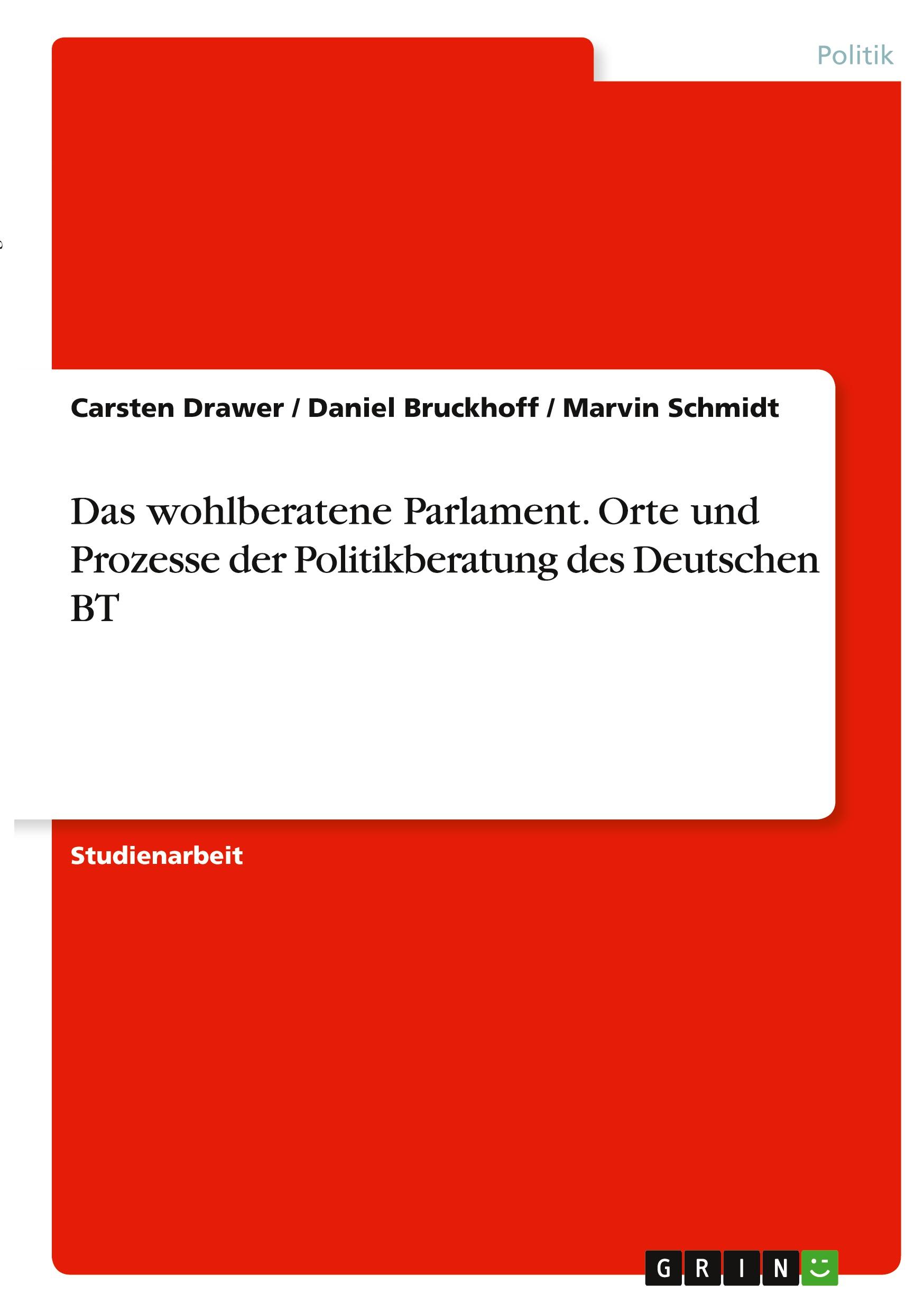 Das wohlberatene Parlament. Orte und Prozesse der Politikberatung des Deutschen BT