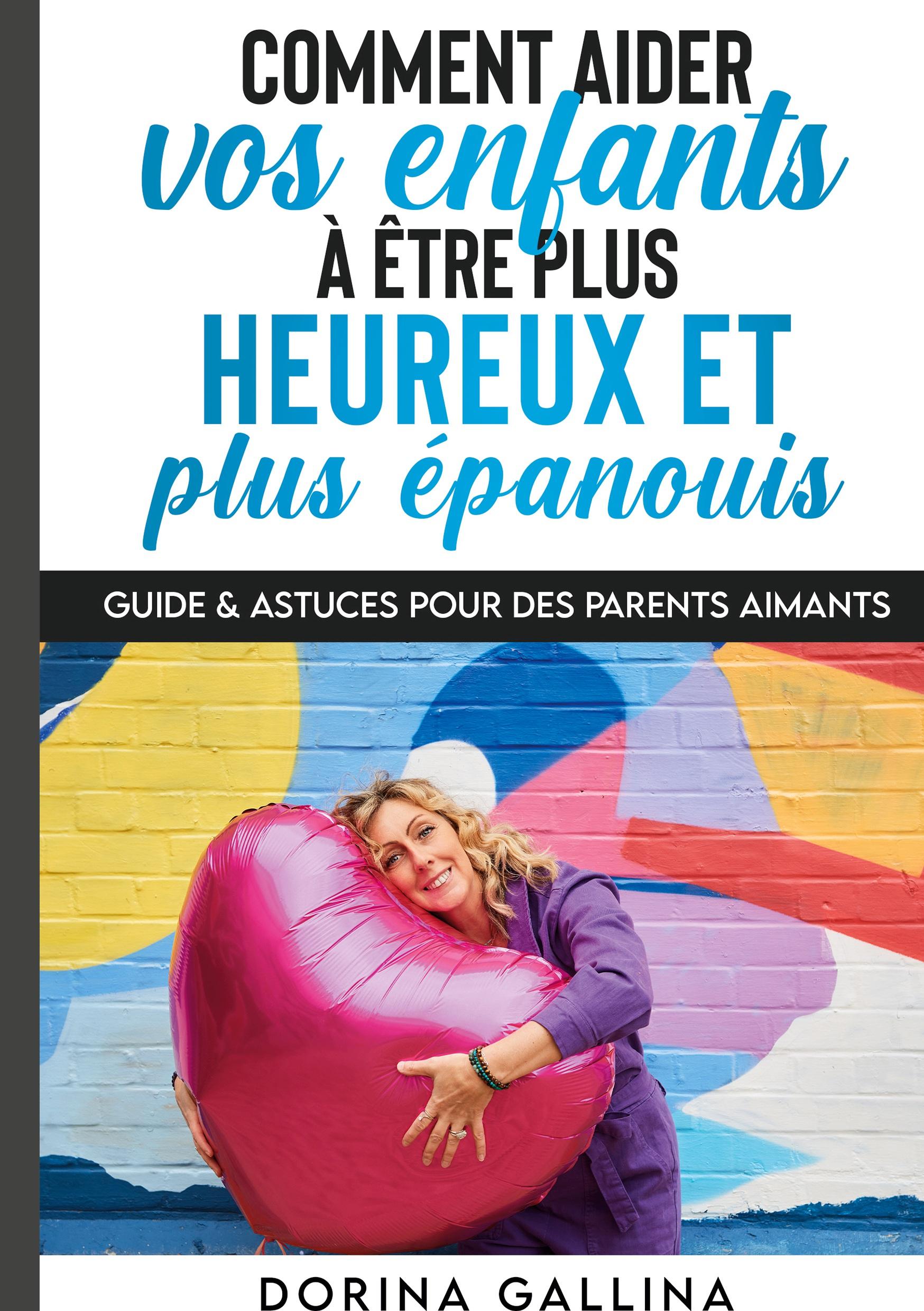 Comment aider vos enfants à être plus heureux et plus épanouis