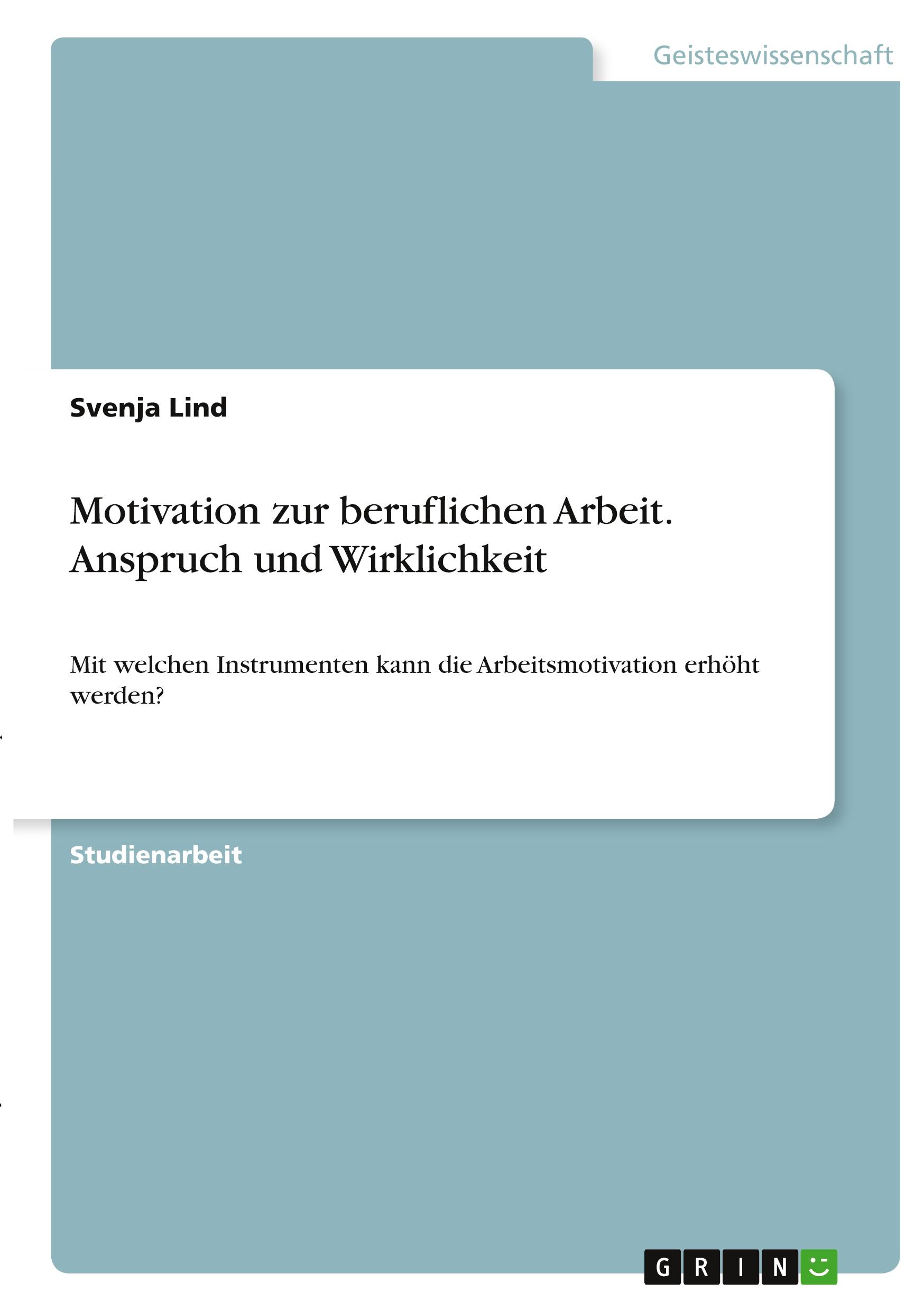 Motivation zur beruflichen Arbeit. Anspruch und Wirklichkeit