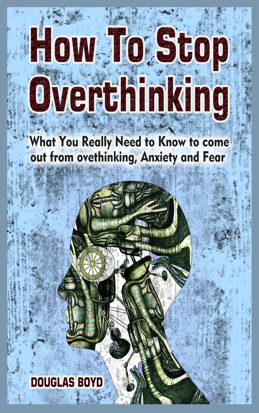 How To Stop Overthinking