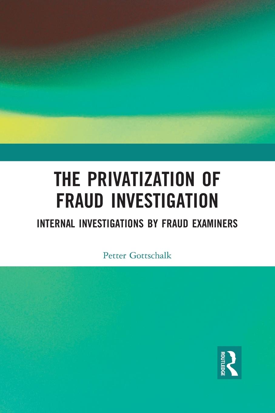 The Privatization of Fraud Investigation