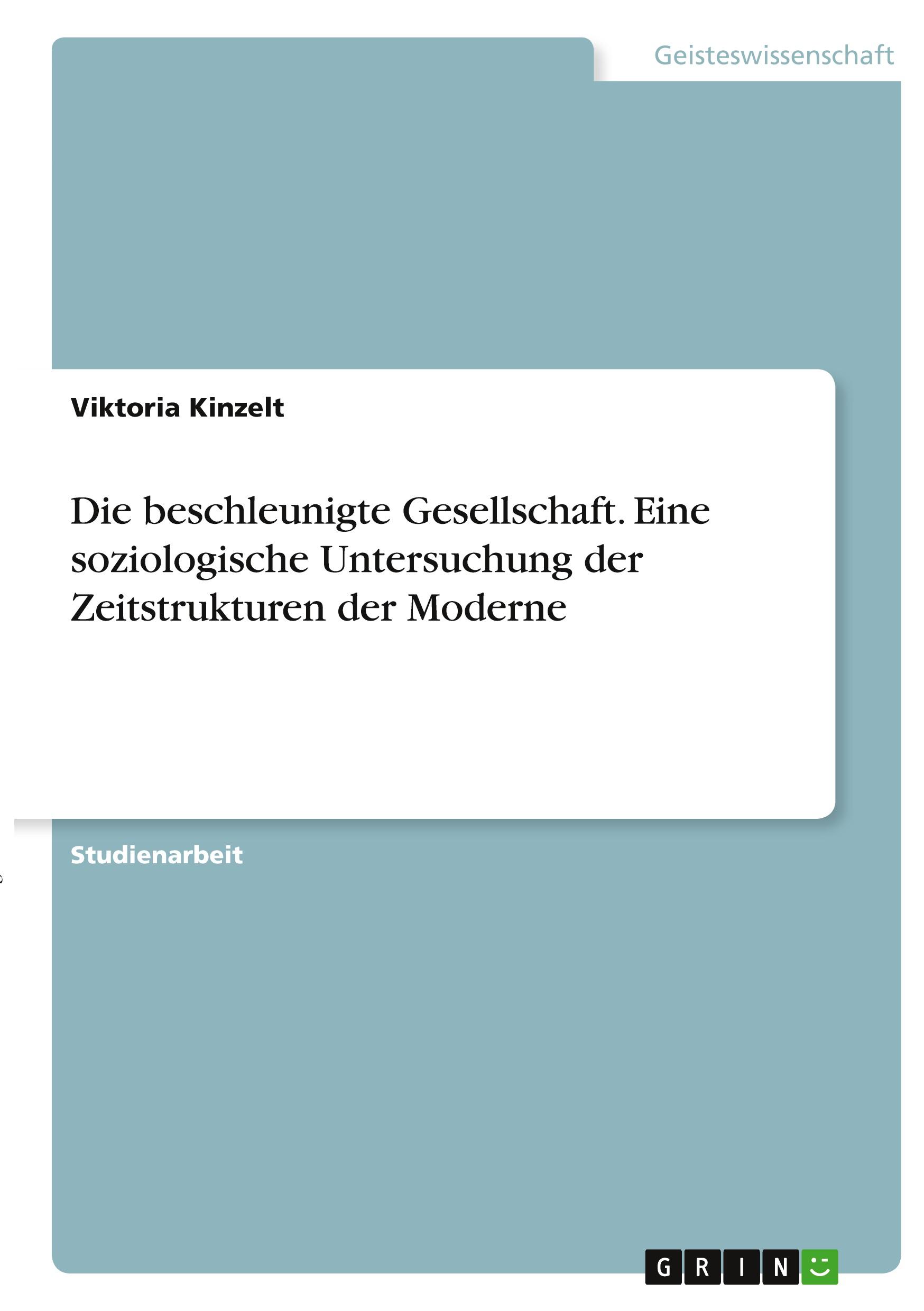 Die beschleunigte Gesellschaft. Eine soziologische Untersuchung der Zeitstrukturen der Moderne