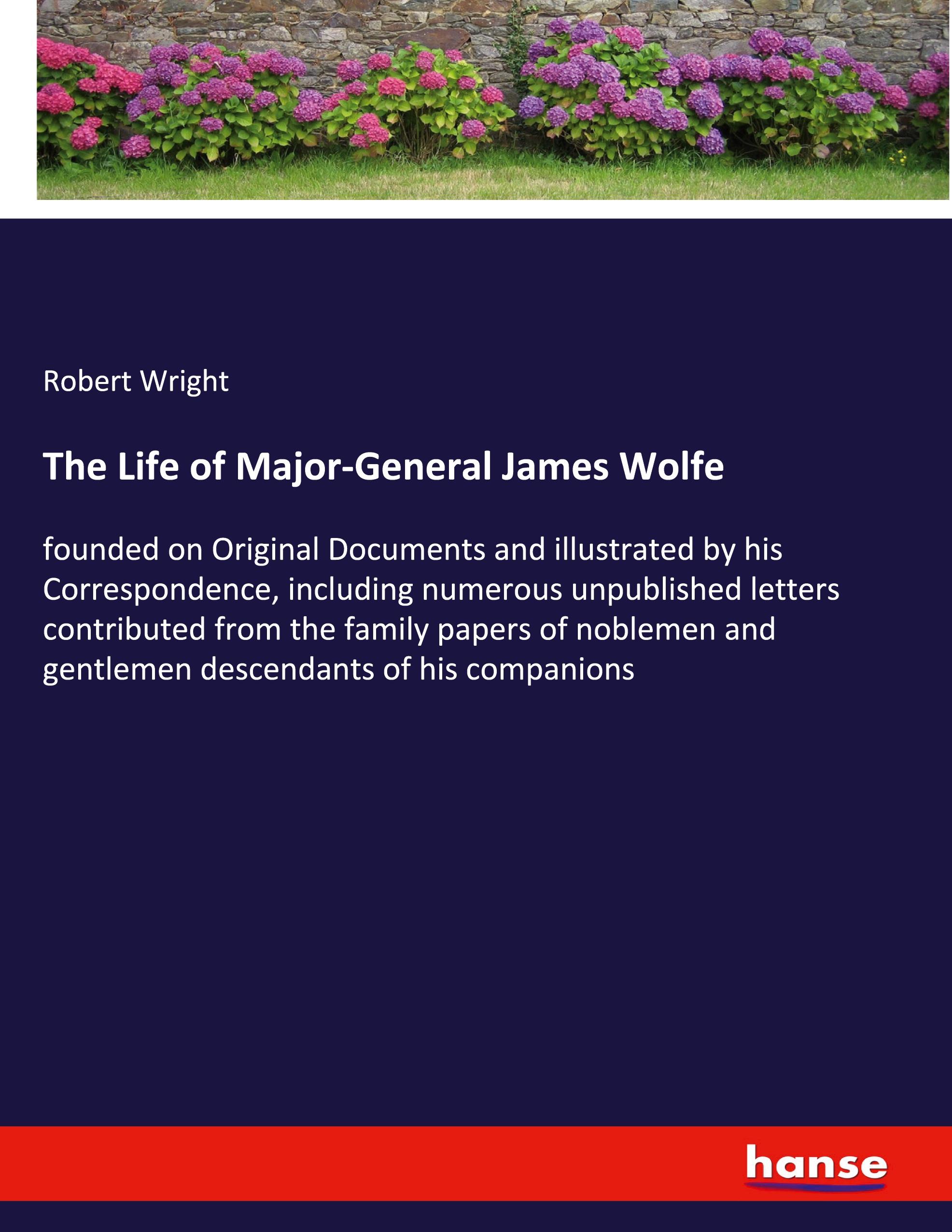 The Life of Major-General James Wolfe