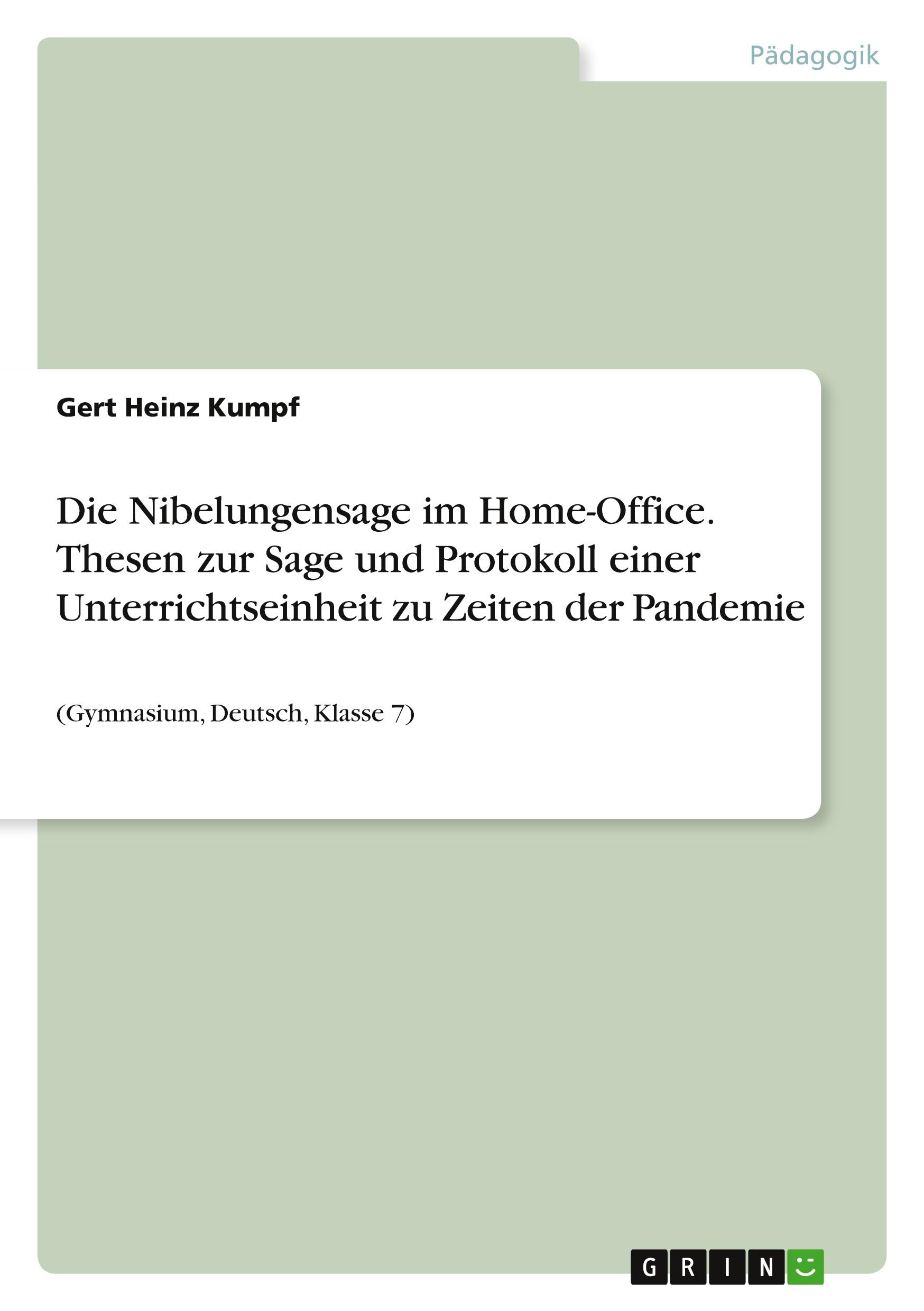 Die Nibelungensage im Home-Office. Thesen zur Sage und Protokoll einer Unterrichtseinheit zu Zeiten der Pandemie