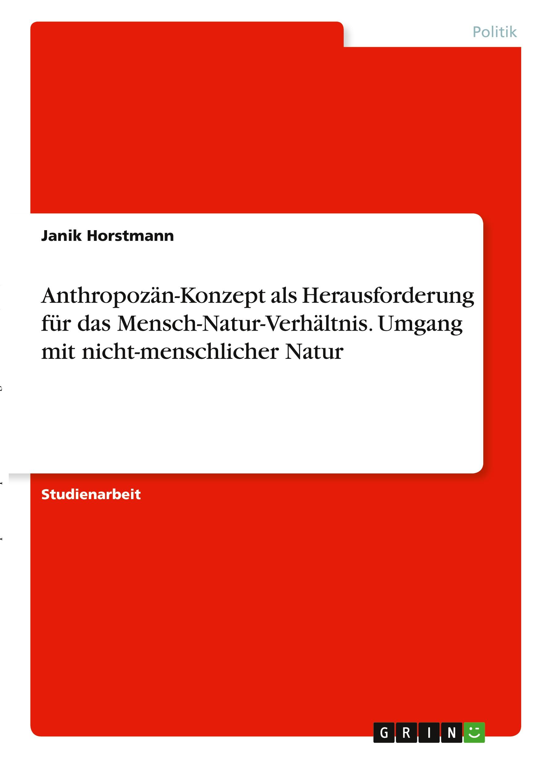 Anthropozän-Konzept als Herausforderung für das Mensch-Natur-Verhältnis. Umgang mit nicht-menschlicher Natur