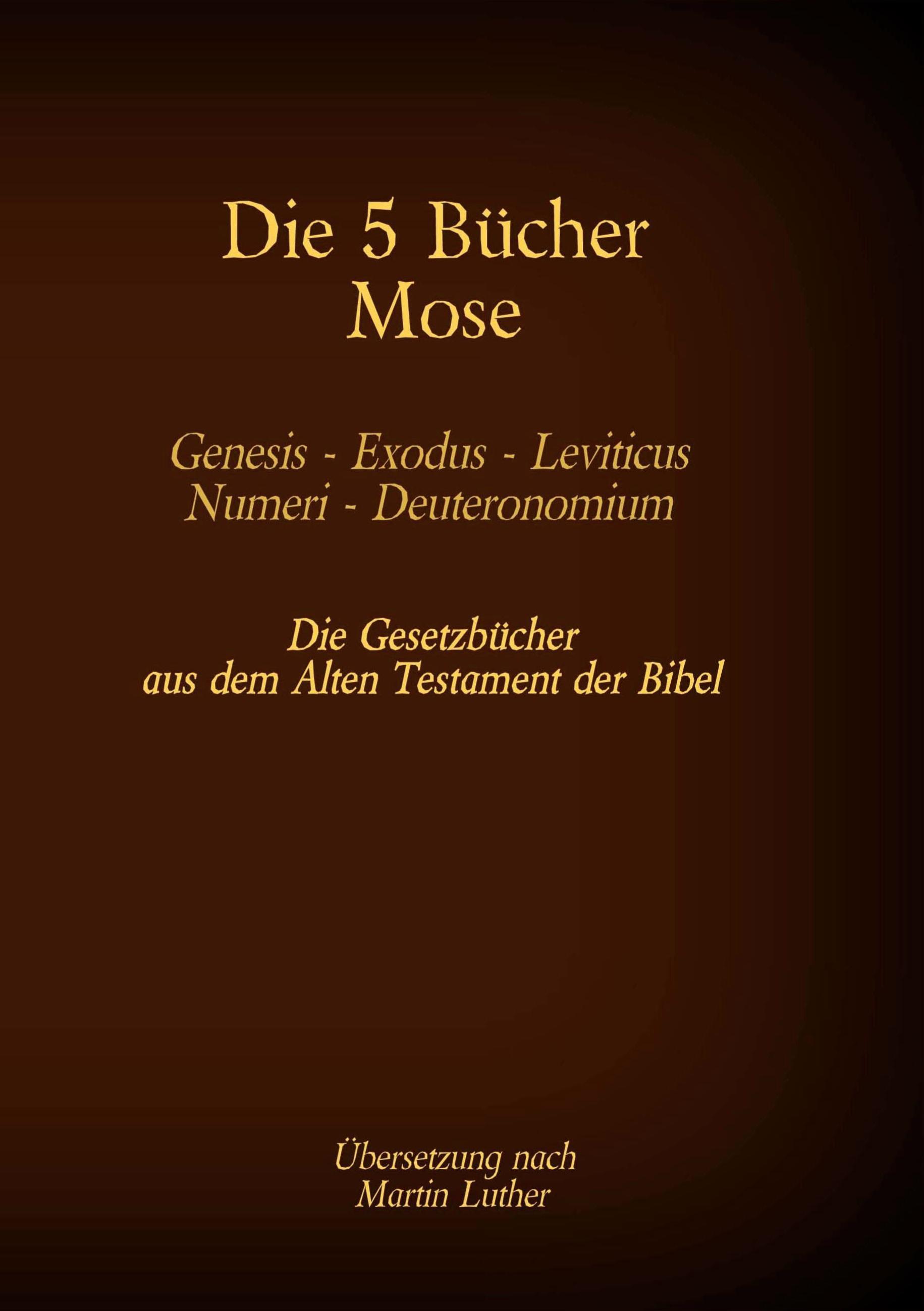 Die 5 Bücher Mose - Genesis, Exodus, Leviticus, Numeri, Deuteronomium