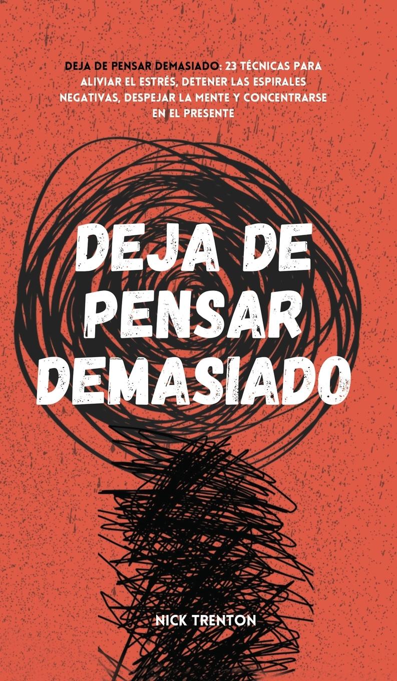 Deja de pensar demasiado