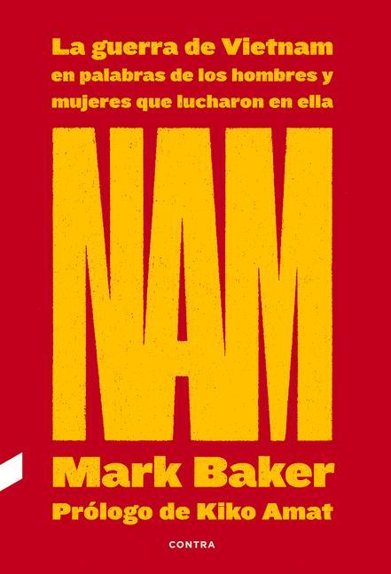 Nam: La Guerra de Vietnam En Palabras de Los Hombres Y Mujeres Que Lucharon En Ella Volume 1