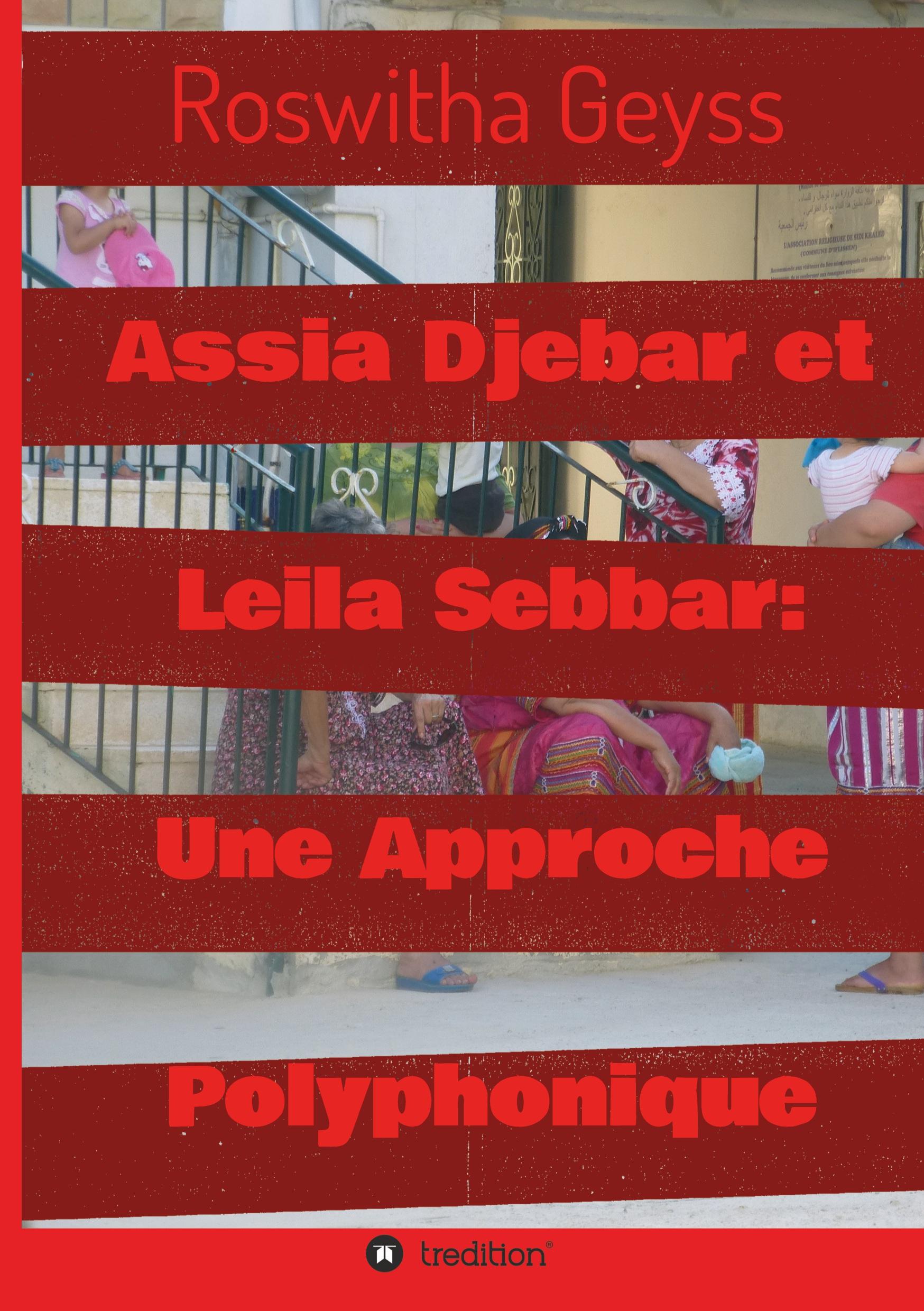 Assia Djebar et Leila Sebbar: Une Approche Polyphonique