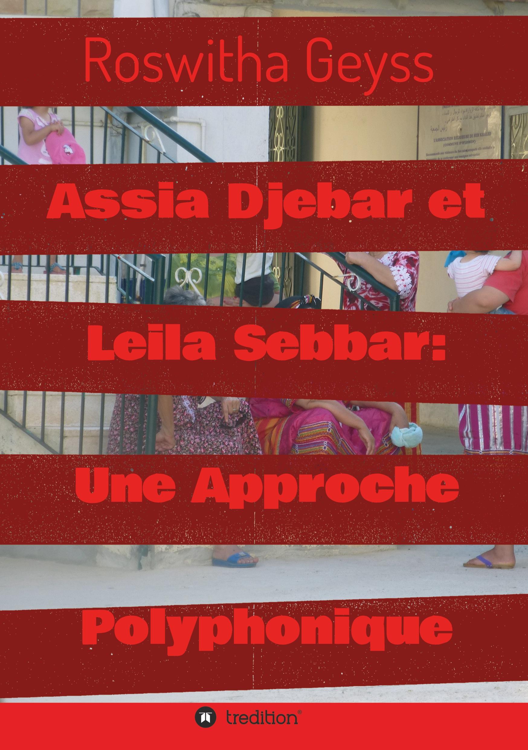 Assia Djebar et Leila Sebbar: Une Approche Polyphonique