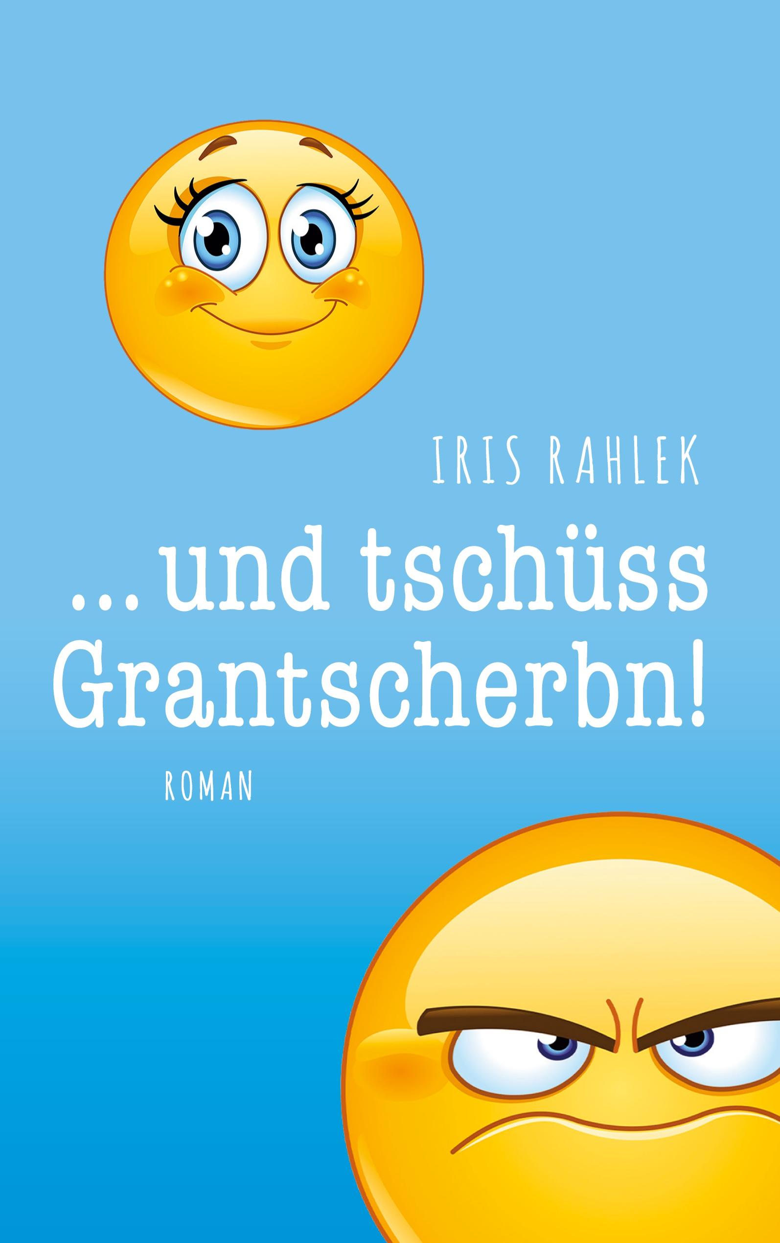 und tschüss, Grantscherbn!