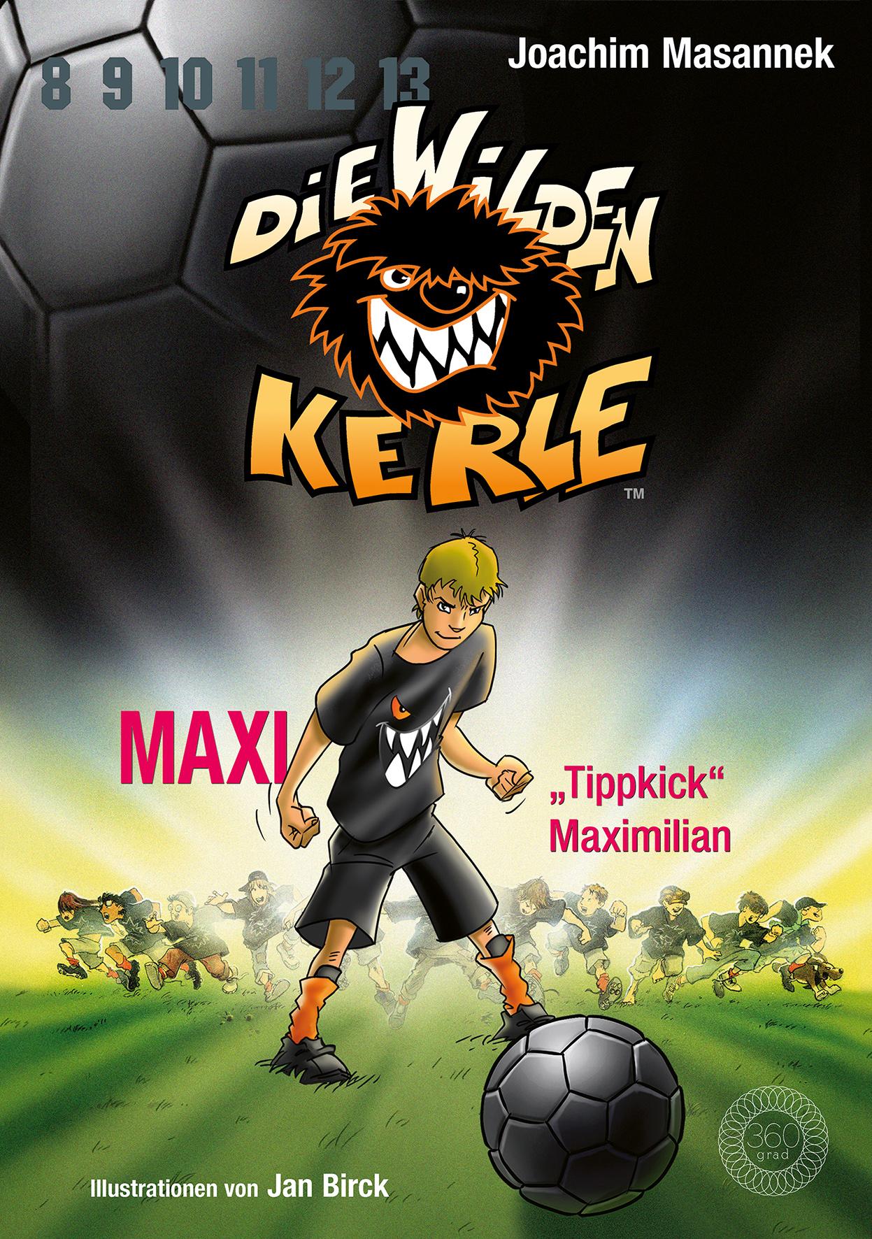 Die Wilden Kerle - Buch 7: Maxi "Tippkick" Maximilian