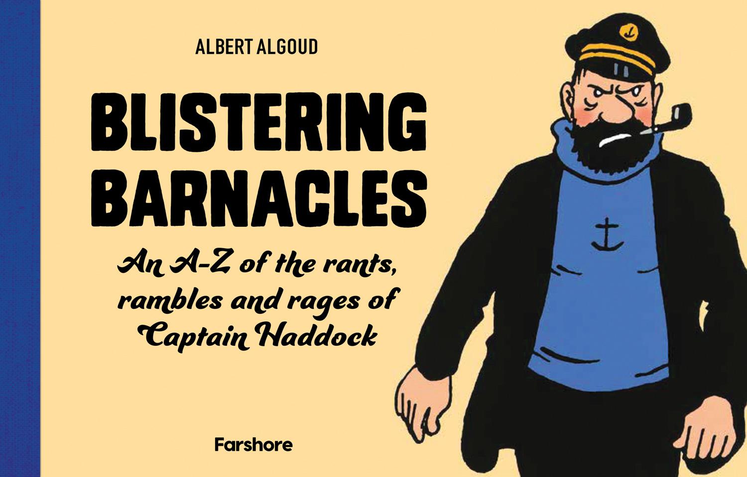 Blistering Barnacles: An A-Z of the Rants, Rambles and Rages of Captain Haddock