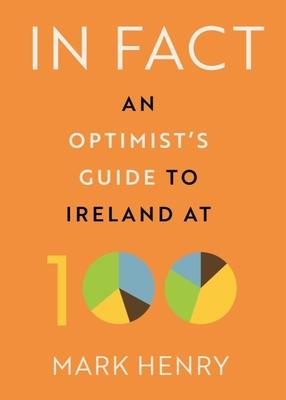 In Fact: An Optimist's Guide to Ireland at 100