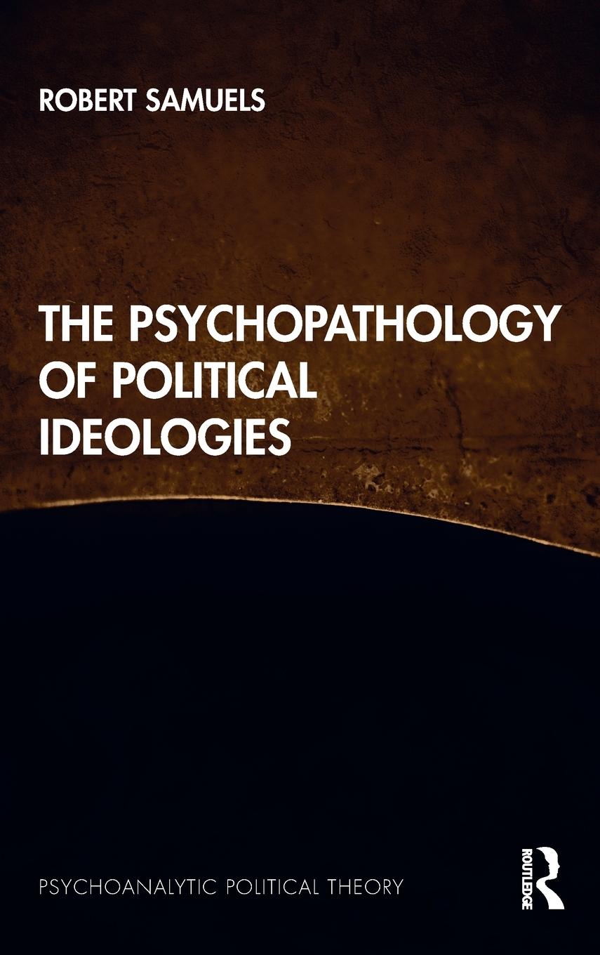 The Psychopathology of Political Ideologies