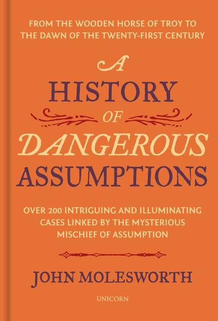 A History of Dangerous Assumptions