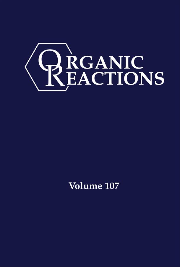 Organic Reactions, Volume 107