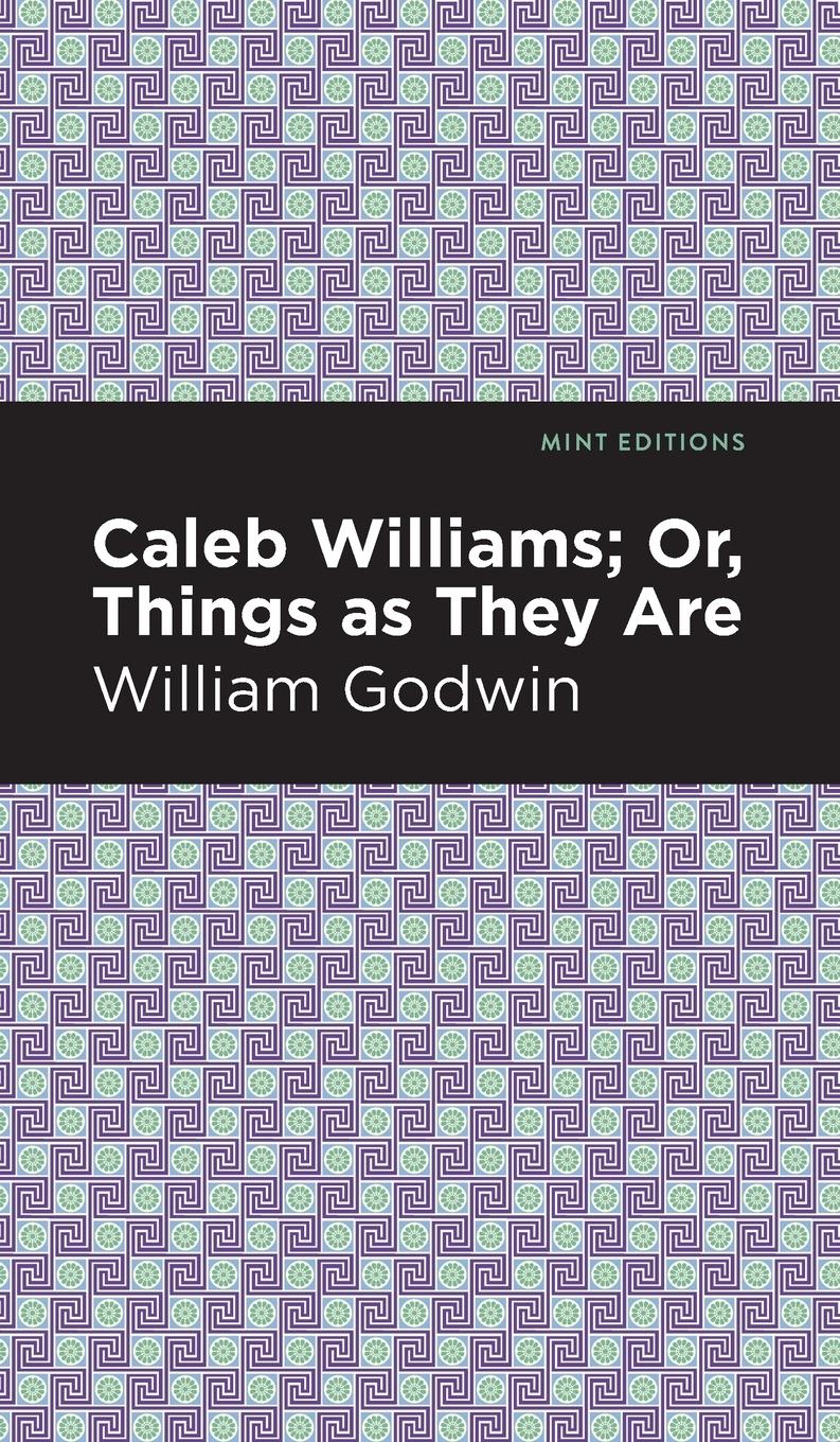 Caleb Williams; Or, Things as They Are