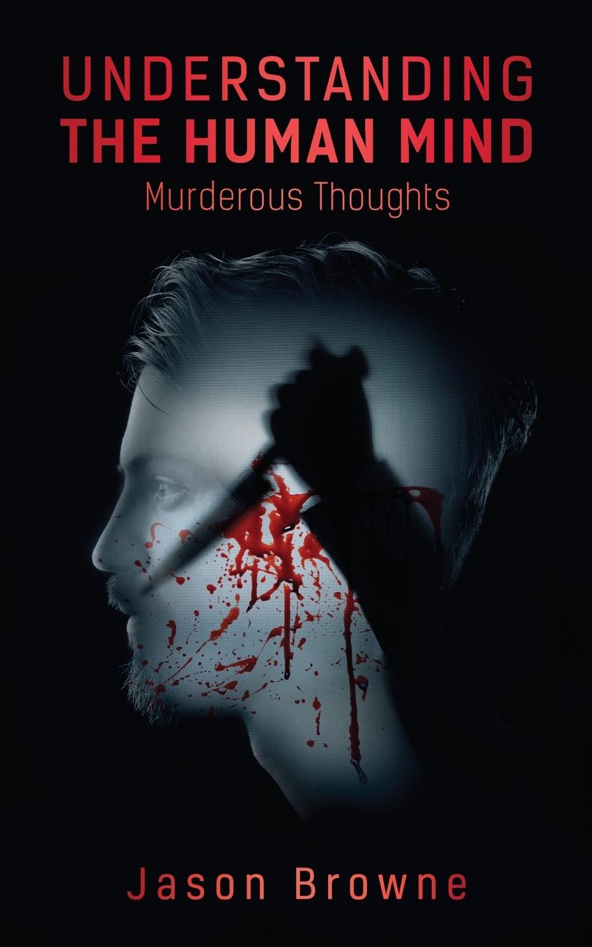 Understanding the Human Mind Murderous Thoughts