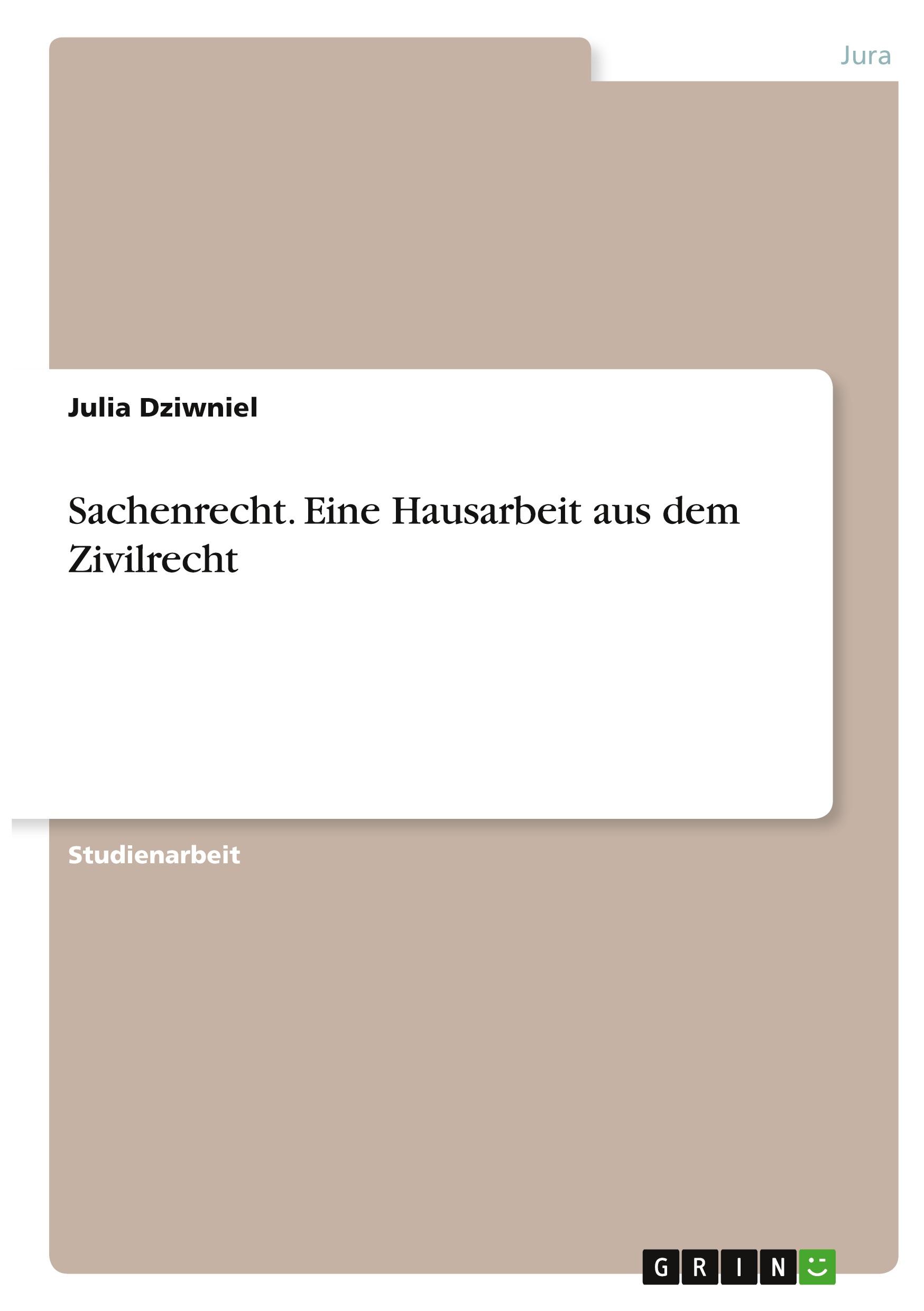 Sachenrecht. Eine Hausarbeit aus dem Zivilrecht