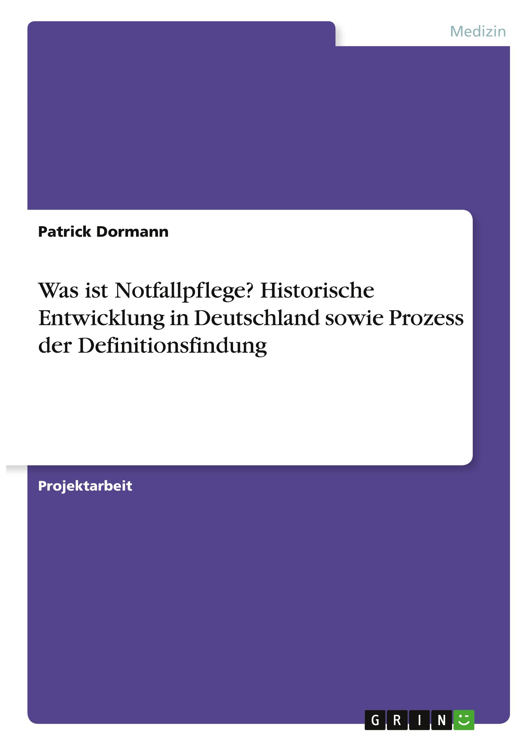 Was ist Notfallpflege? Historische Entwicklung in Deutschland sowie Prozess der Definitionsfindung