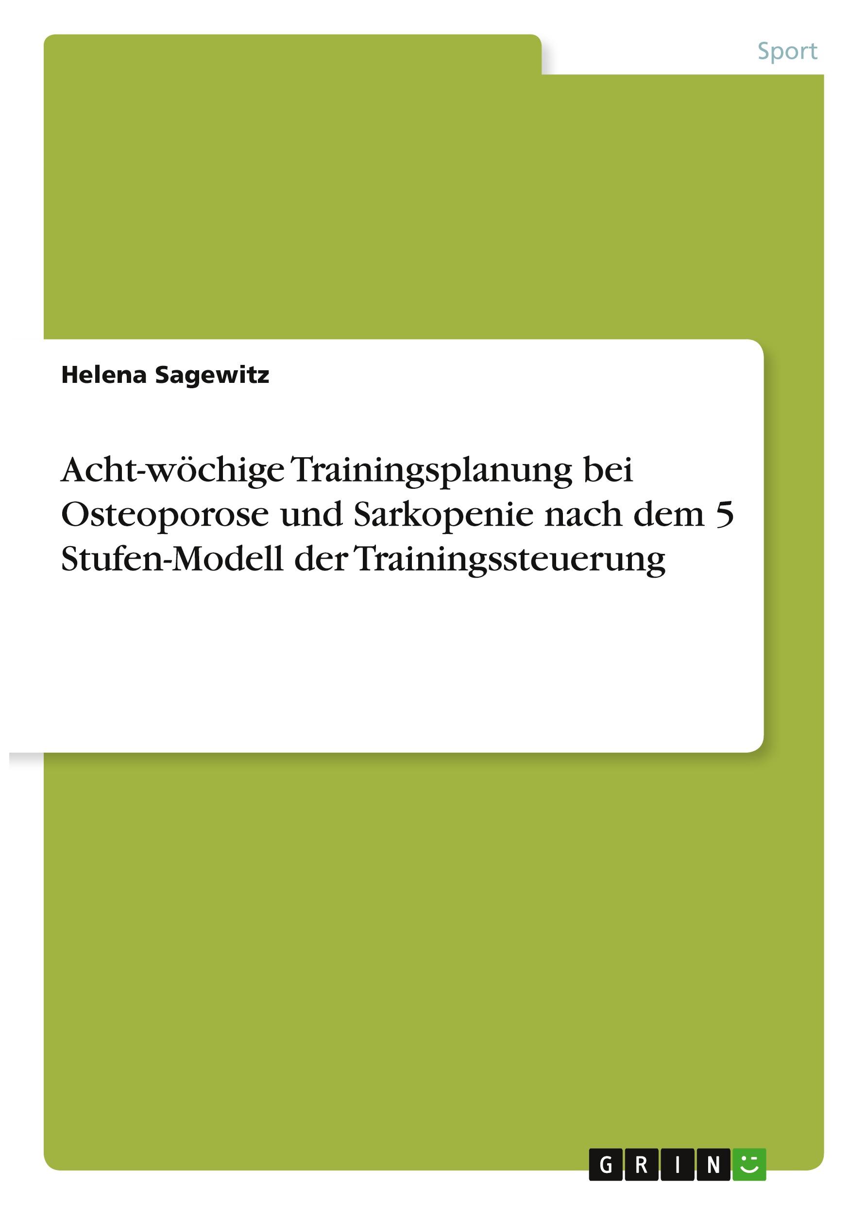 Acht-wöchige Trainingsplanung bei Osteoporose und Sarkopenie nach dem 5 Stufen-Modell derTrainingssteuerung