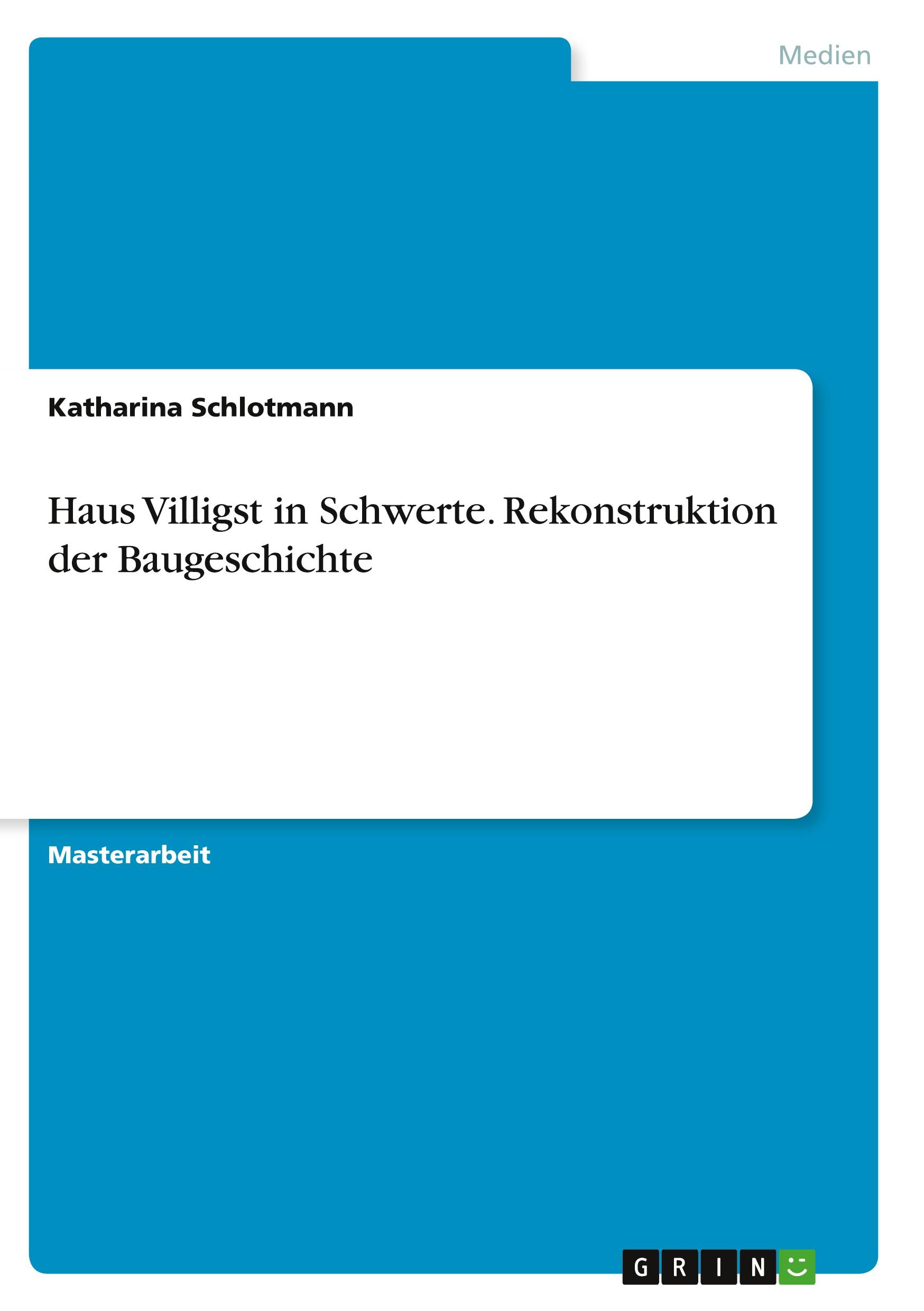 Haus Villigst in Schwerte. Rekonstruktion der Baugeschichte