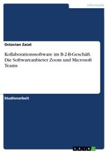 Kollaborationssoftware im B-2-B-Geschäft. Die Softwareanbieter Zoom und Microsoft Teams