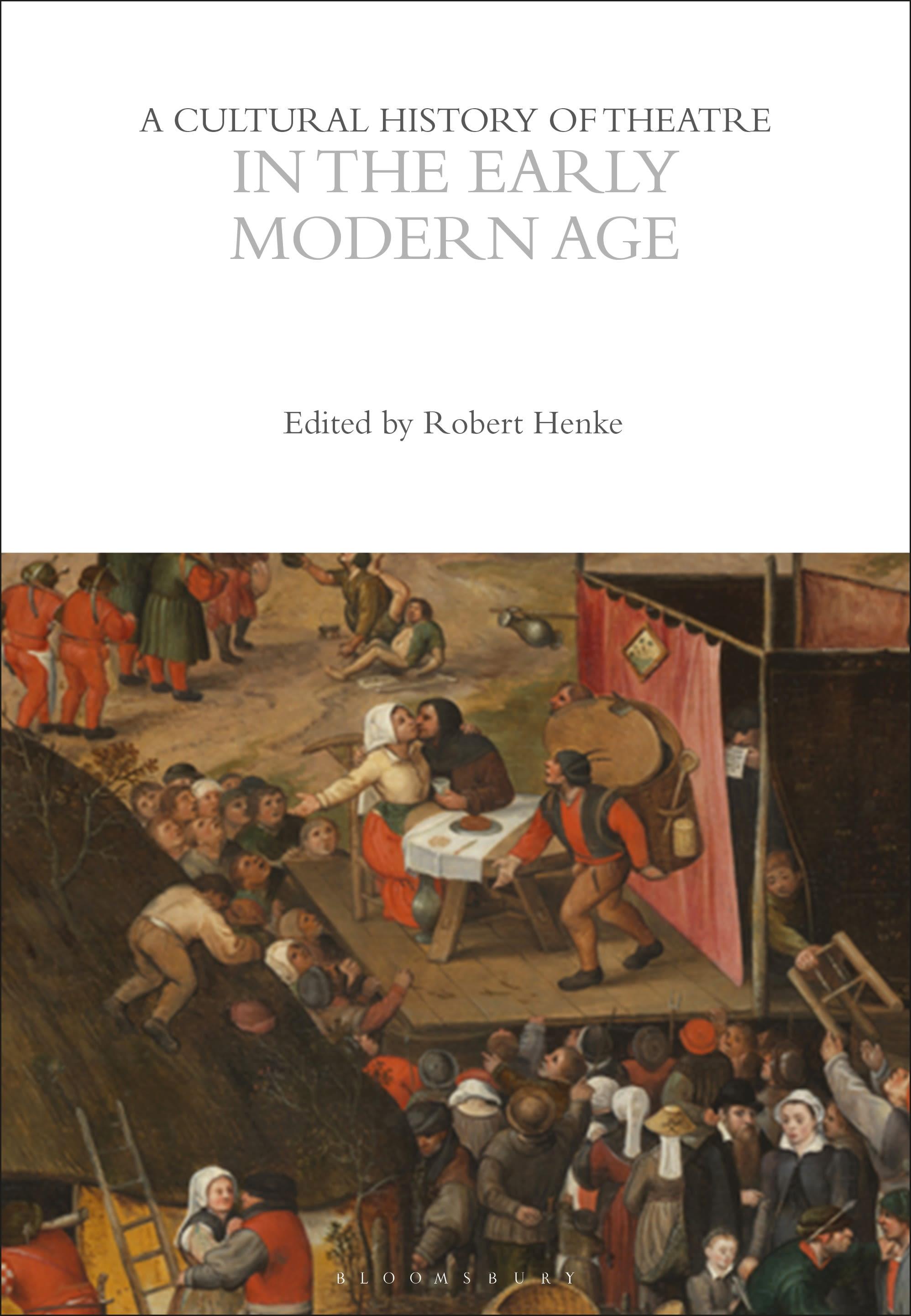 A Cultural History of Theatre in the Early Modern Age