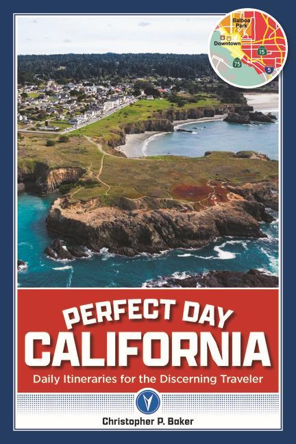 Perfect Day California: Daily Itineraries for the Discerning Traveler