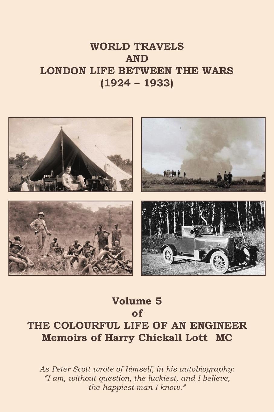 The Colourful Life of an Engineer: Volume 5 - World Travels & London Life Between the Wars (1924 - 1933)