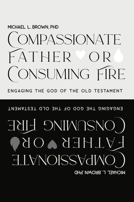 Compassionate Father or Consuming Fire?