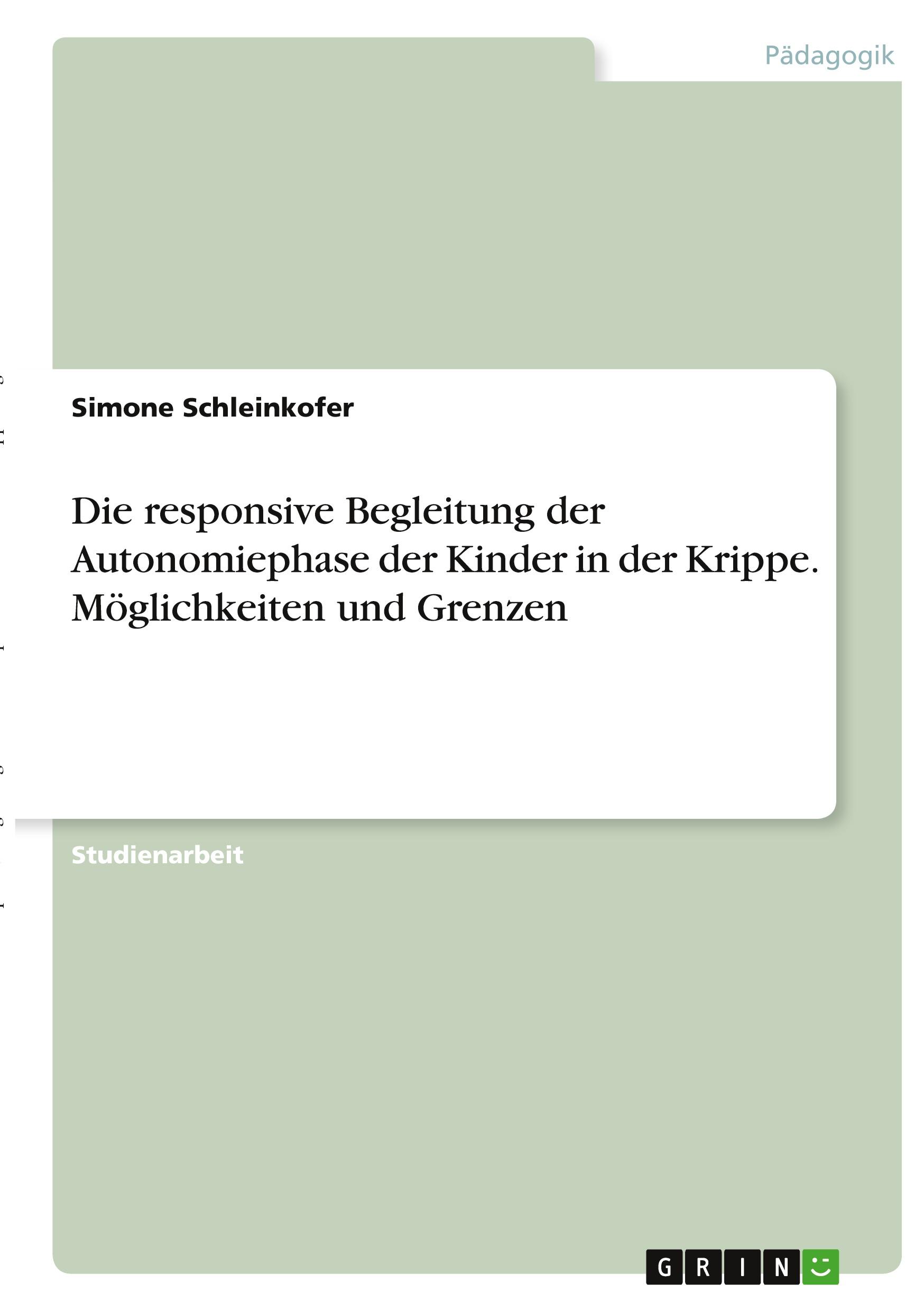 Die responsive Begleitung der Autonomiephase der Kinder in der Krippe. Möglichkeiten und Grenzen