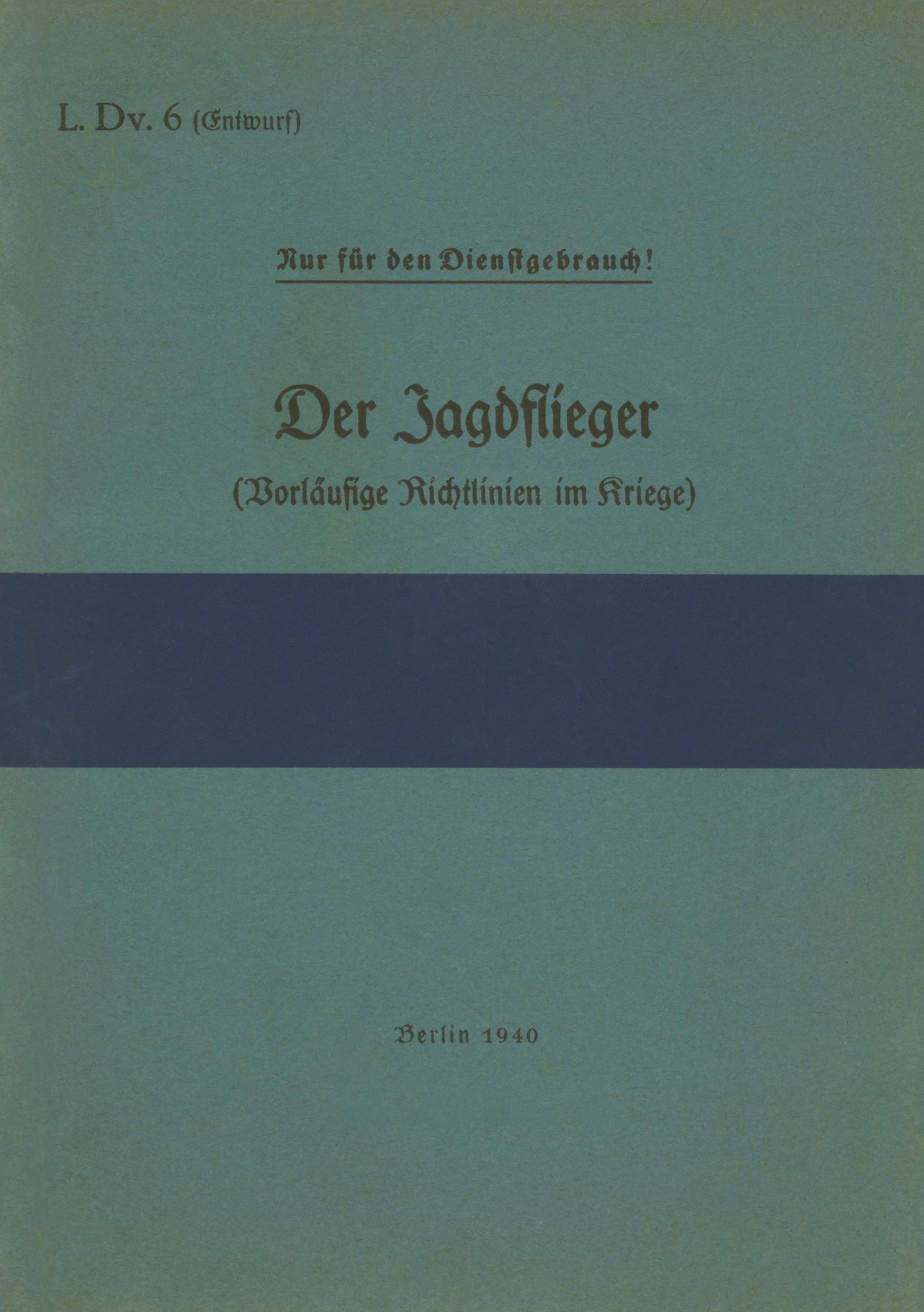 L.Dv. 6 Der Jagdflieger (Vorläufige Richtlinien im Kriege)