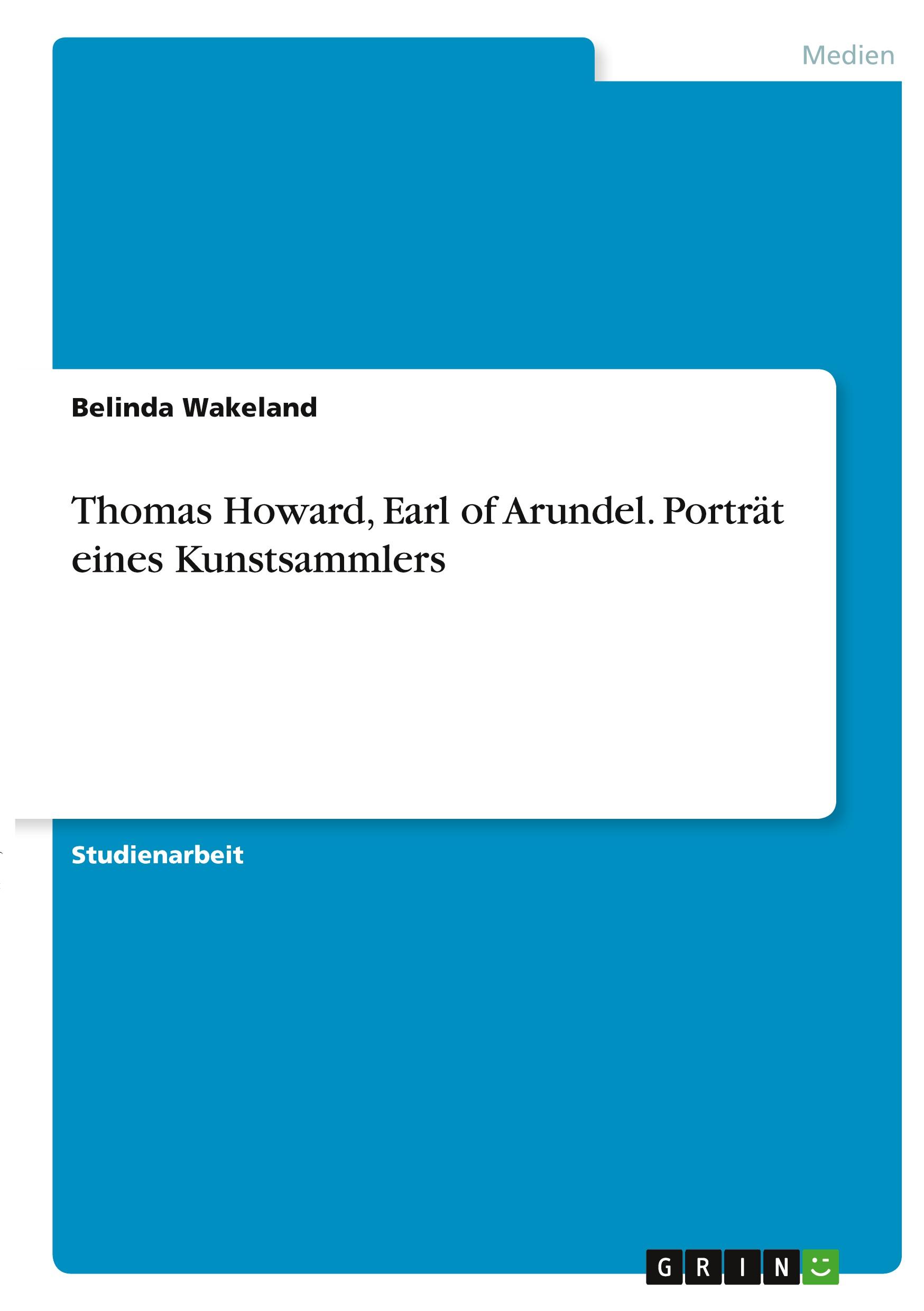 Thomas Howard, Earl of Arundel. Porträt eines Kunstsammlers