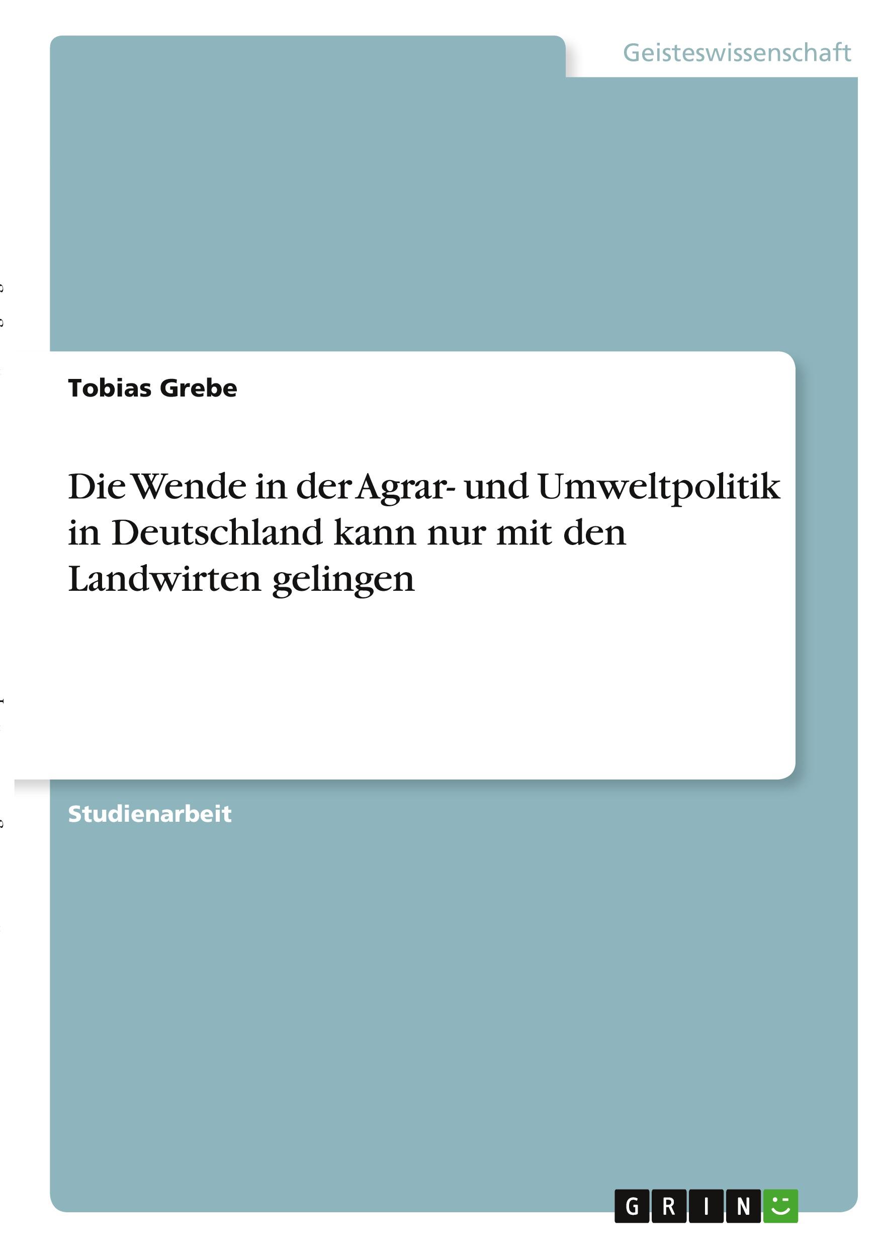 Die Wende in der Agrar- und Umweltpolitik in Deutschland kann nur mit den Landwirten gelingen