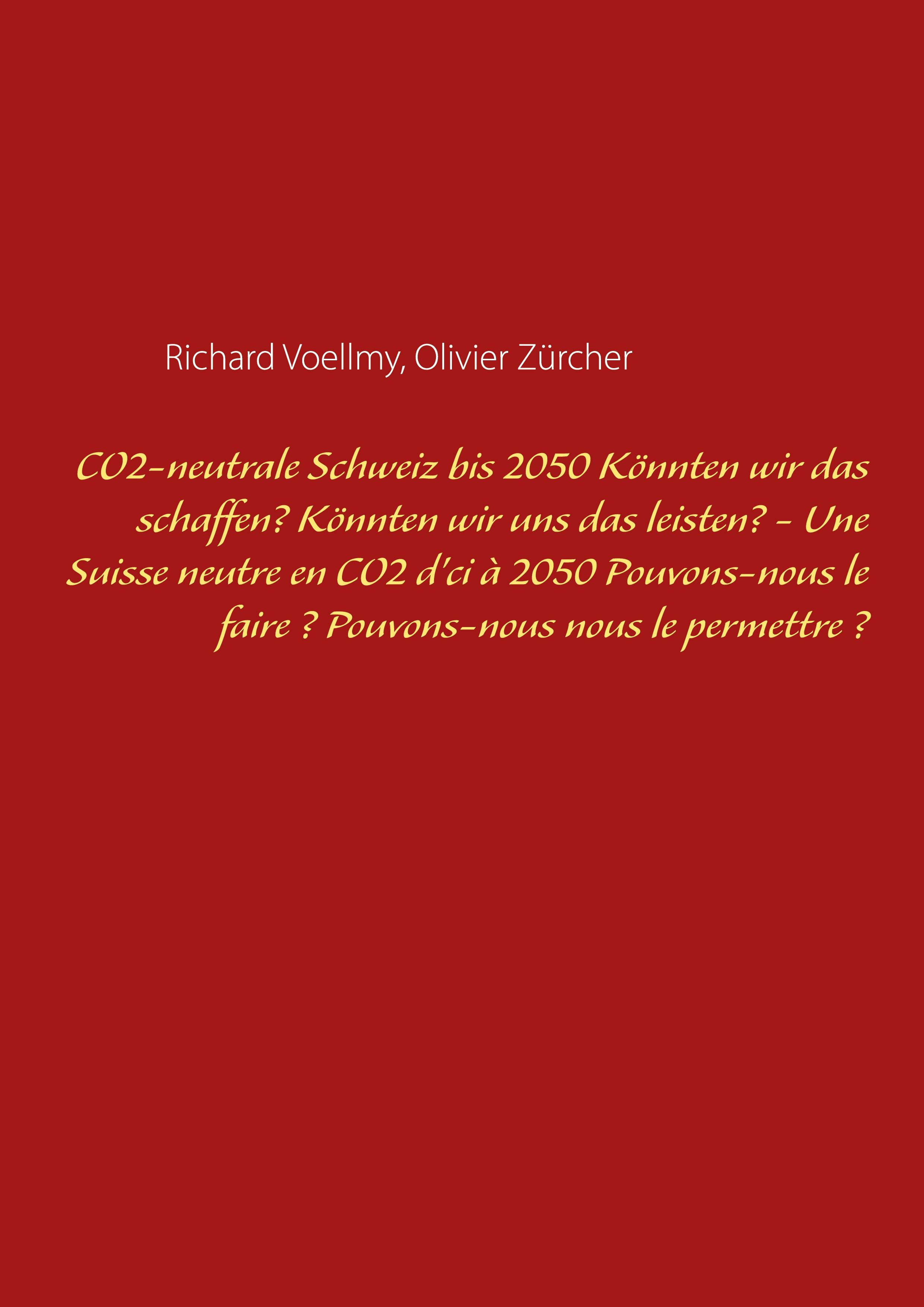 CO2-neutrale Schweiz bis 2050. Könnten wir das schaffen? Könnten wir uns das leisten? - Une Suisse neutre en CO2 d'ci à 2050. Pouvons-nous le faire ? Pouvons-nous nous le permettre ?