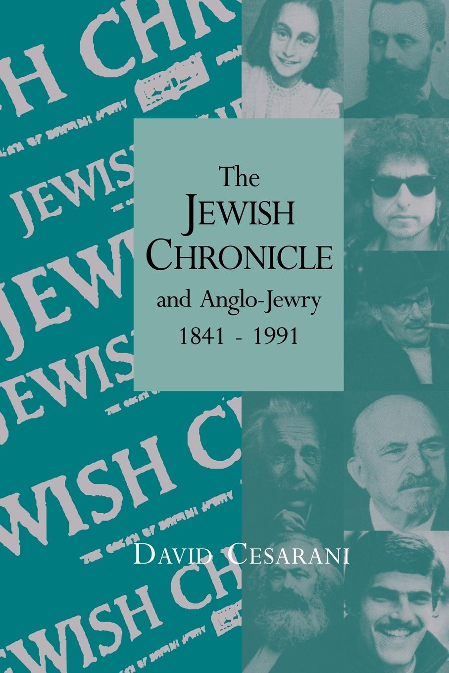 The Jewish Chronicle and Anglo-Jewry, 1841 1991