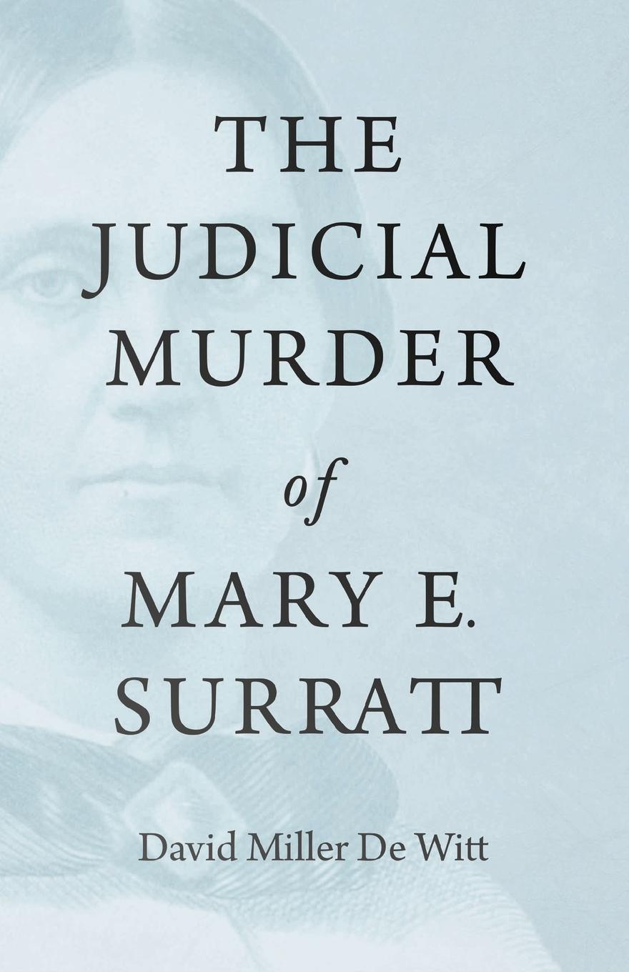 The Judicial Murder of Mary E. Surratt