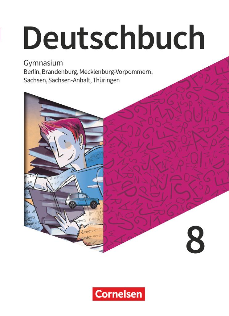 Deutschbuch Gymnasium 8. Schuljahr - Berlin, Brandenburg, Mecklenburg-Vorpommern, Sachsen, Sachsen-Anhalt und Thüringen  - Schülerbuch