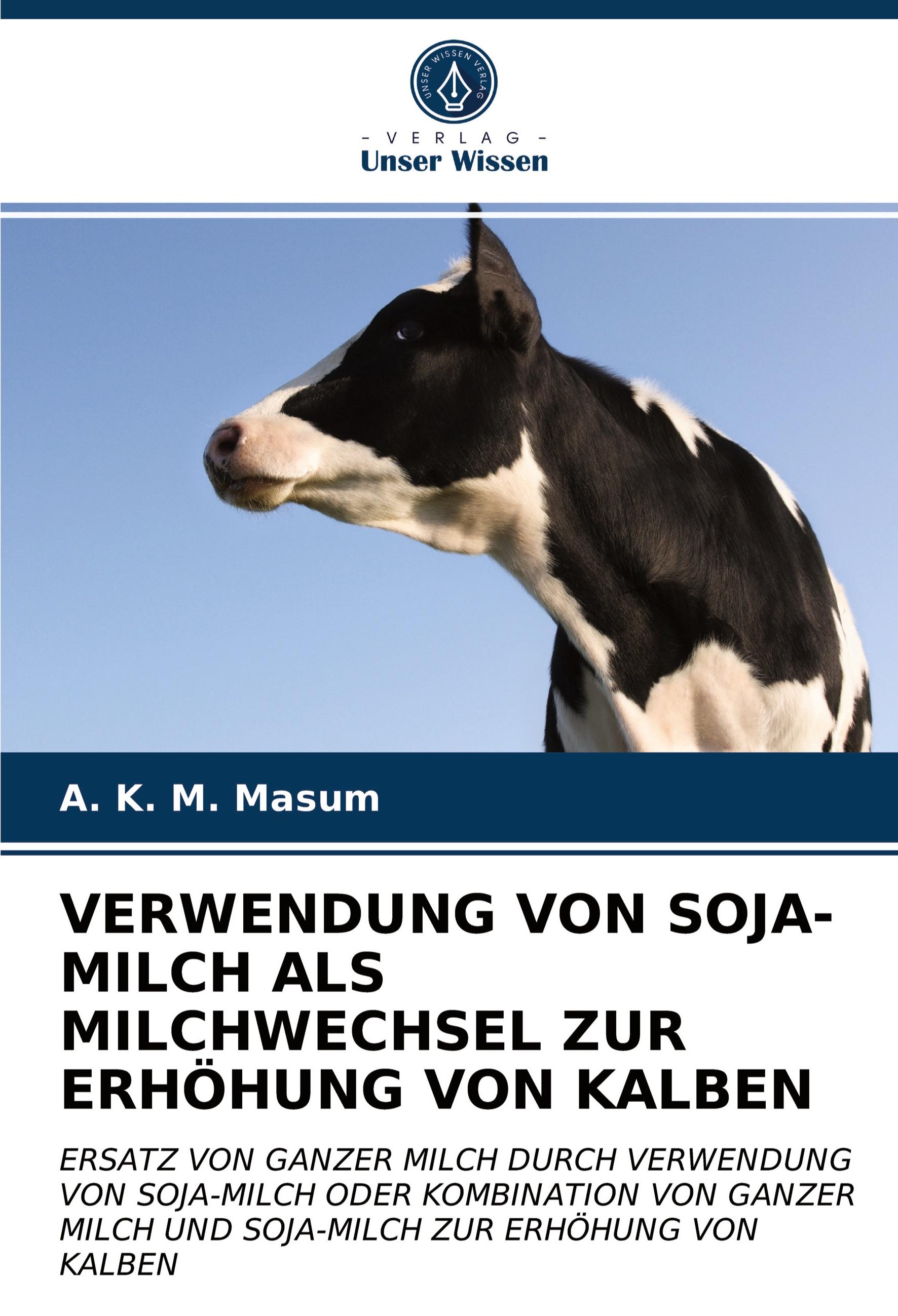 VERWENDUNG VON SOJA-MILCH ALS MILCHWECHSEL ZUR ERHÖHUNG VON KALBEN