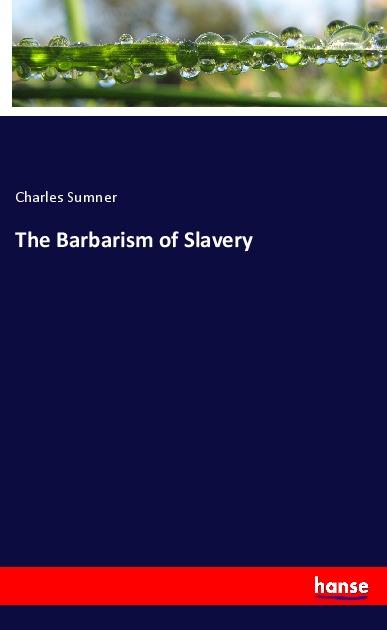 The Barbarism of Slavery