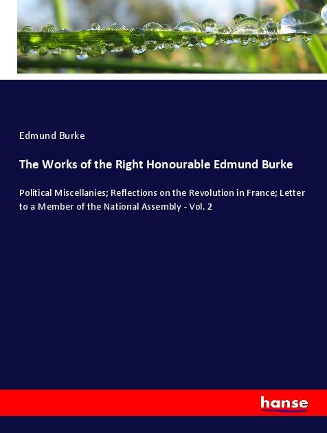 The Works of the Right Honourable Edmund Burke